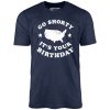 Go Shorty It's Your Birthday - Unisex T-Shirt - Image 7