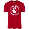 I'm Not Drunk I'm Patriotic - Unisex T-Shirt