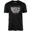 Put It In Reverse, Terry! - Unisex T-Shirt - Image 2