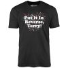 Put It In Reverse, Terry! - Unisex T-Shirt - Image 4