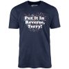 Put It In Reverse, Terry! - Unisex T-Shirt - Image 5